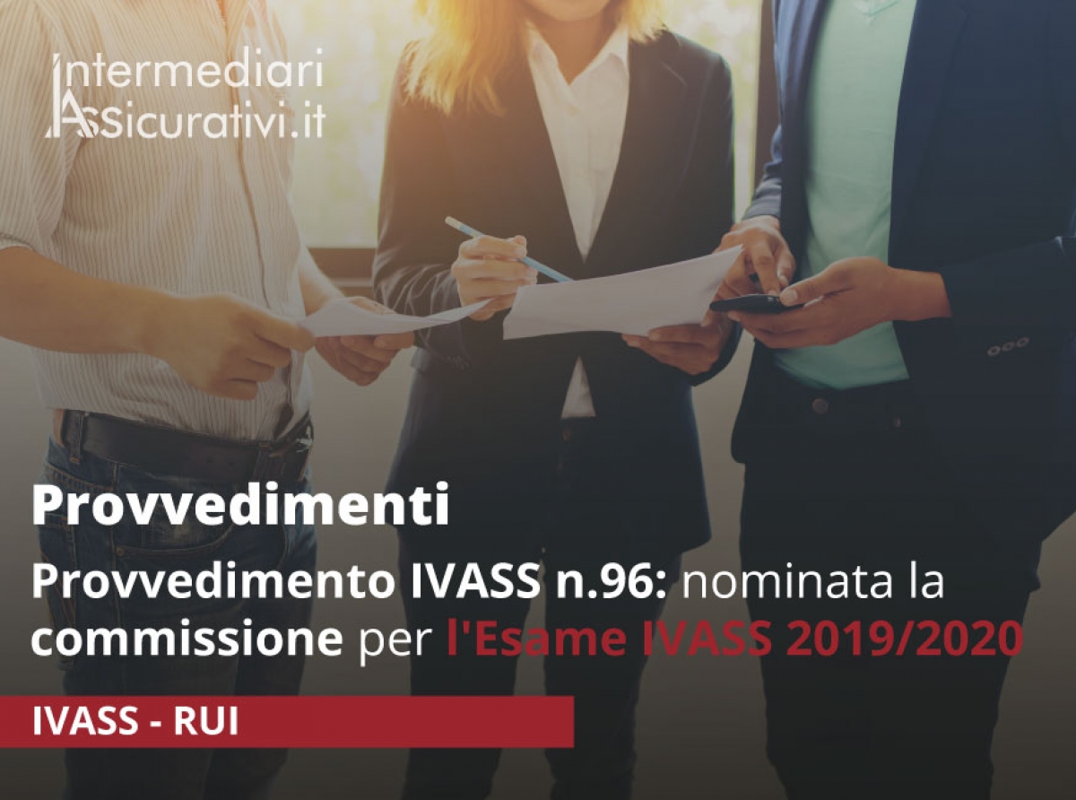 Provvedimento IVASS n.96: nominata la commissione per l'Esame IVASS 2019/2020